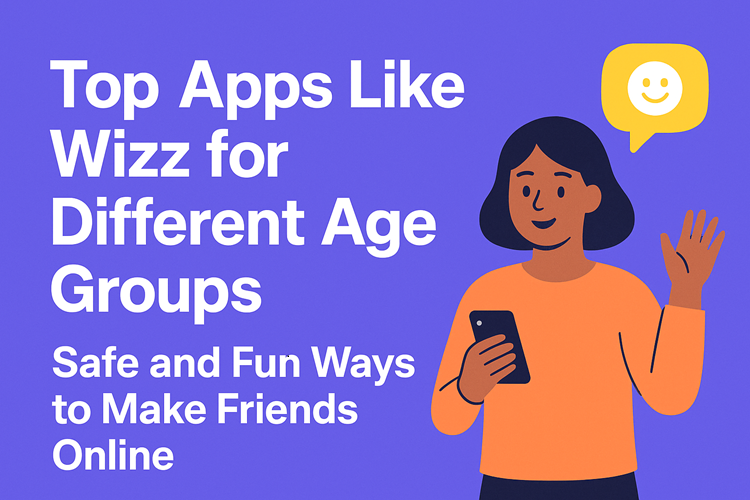 Apps Like Wizz for Different Age Groups