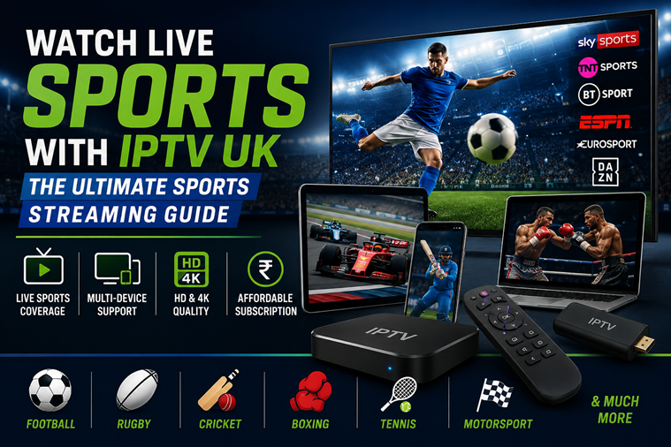 Watch Live Sports with IPTV UK The Ultimate Sports Streaming Guide