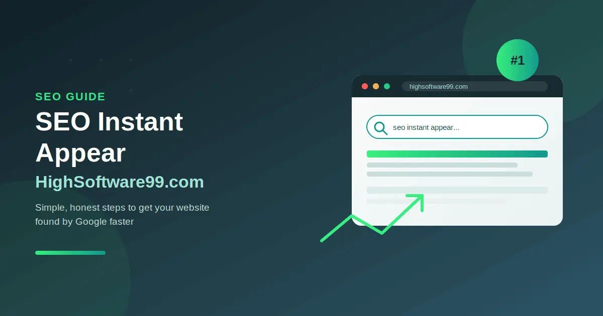 SEO Instant Appear HighSoftware99.com: Ultimate Guide to Getting Your Website Noticed Fast
